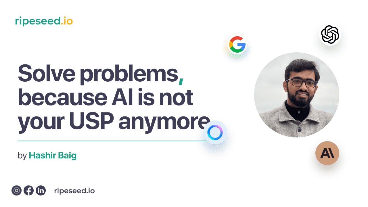 Solve problems, because AI is not your USP anymore